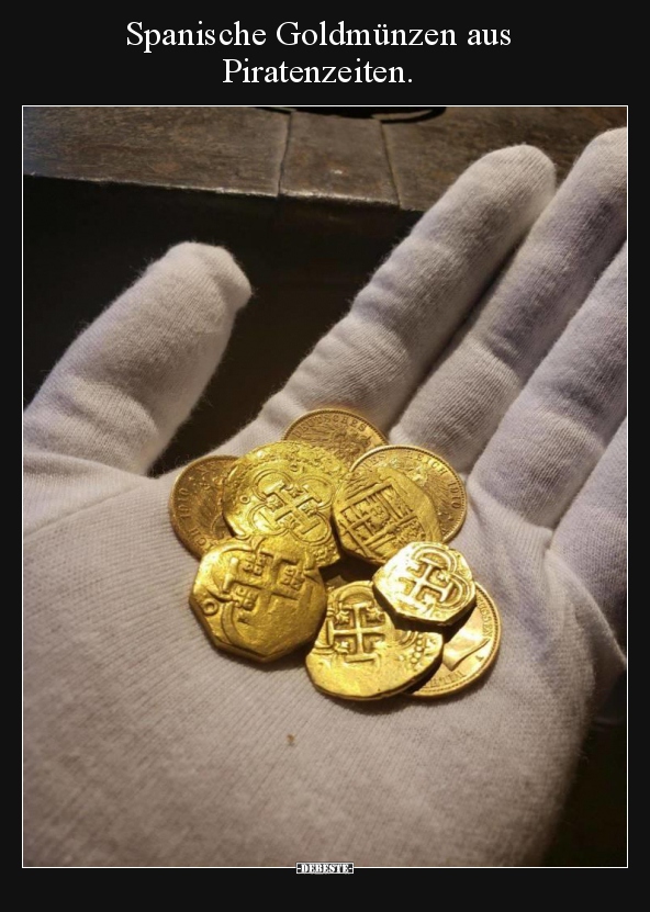 Spanische Goldmünzen aus Piratenzeiten... - Lustige Bilder | DEBESTE.de