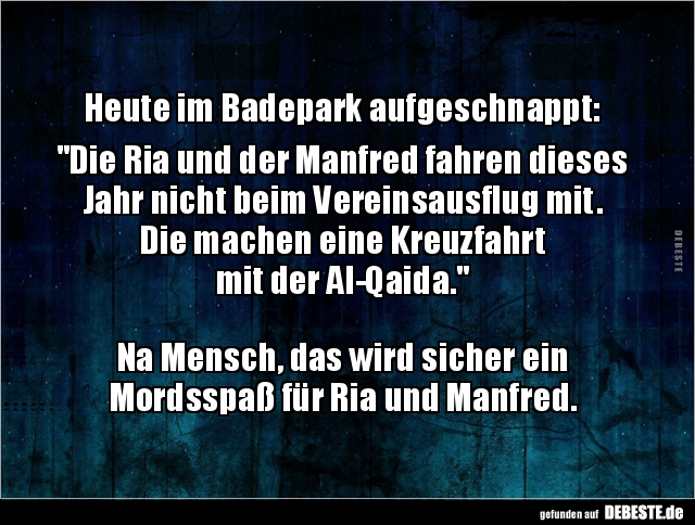 Heute im Badepark aufgeschnappt:  "Die Ria und der Manfred.." - Lustige Bilder | DEBESTE.de