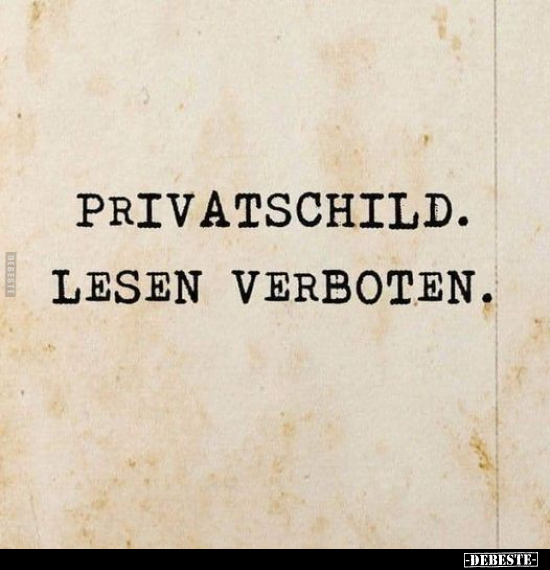 Privatschild. Lesen verboten... - Lustige Bilder | DEBESTE.de
