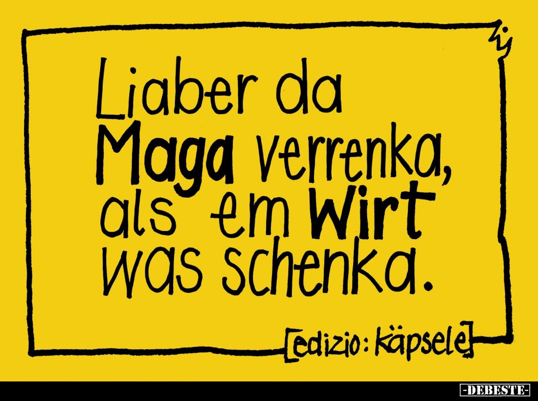 Liaber da Maga verrenka, als em Wirt was schenka.. - Lustige Bilder | DEBESTE.de