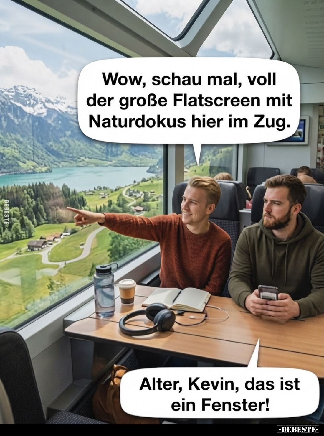 Wow, schau mal, voll der große Flatscreen mit Naturdokus hier im Zug.
-
Alter, Kevin, das ist ein Fenster!