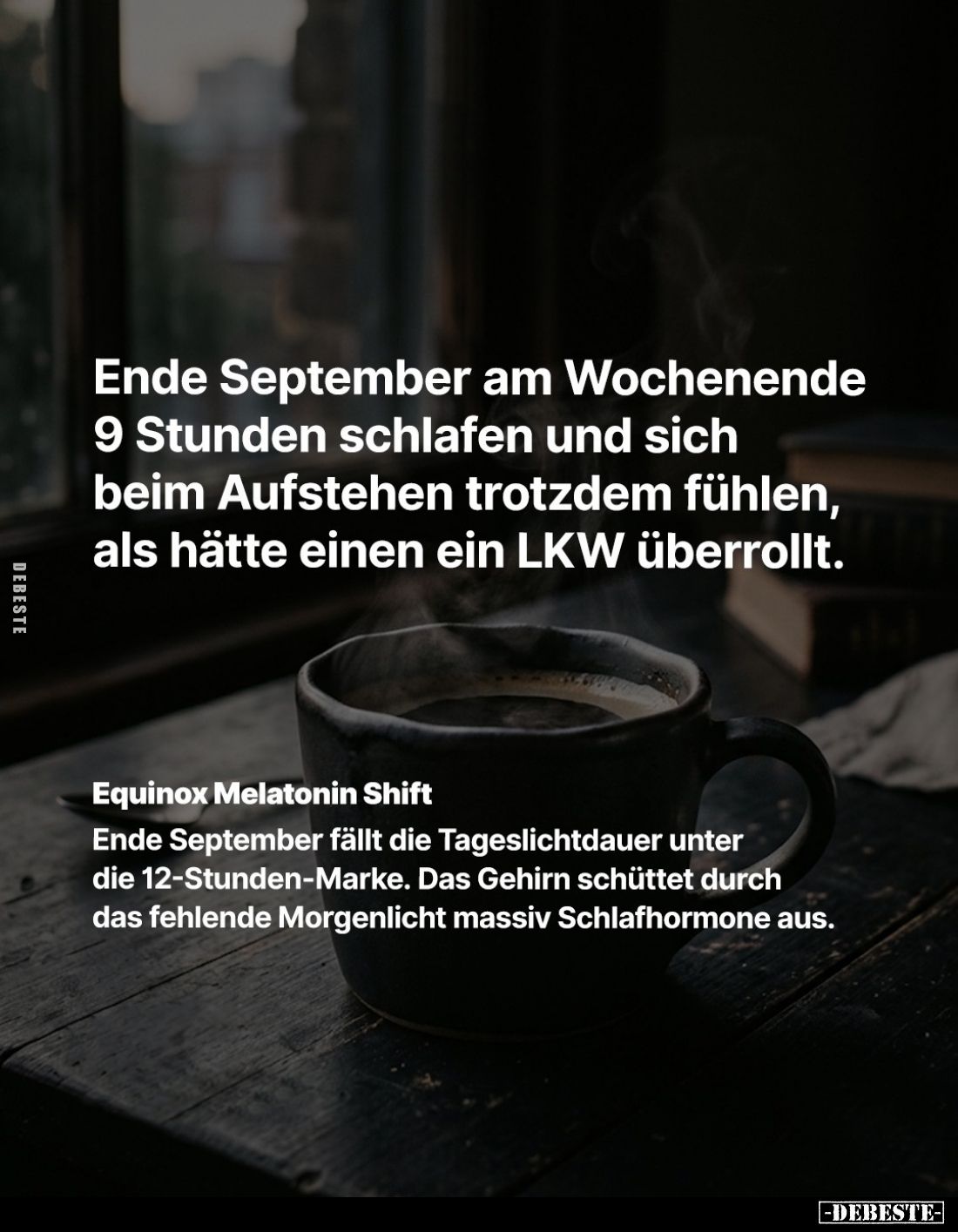 Ende September am Wochenende 9 Stunden schlafen und sich beim Aufstehen trotzdem fühlen, als hätte einen ein LKW überrollt.
...