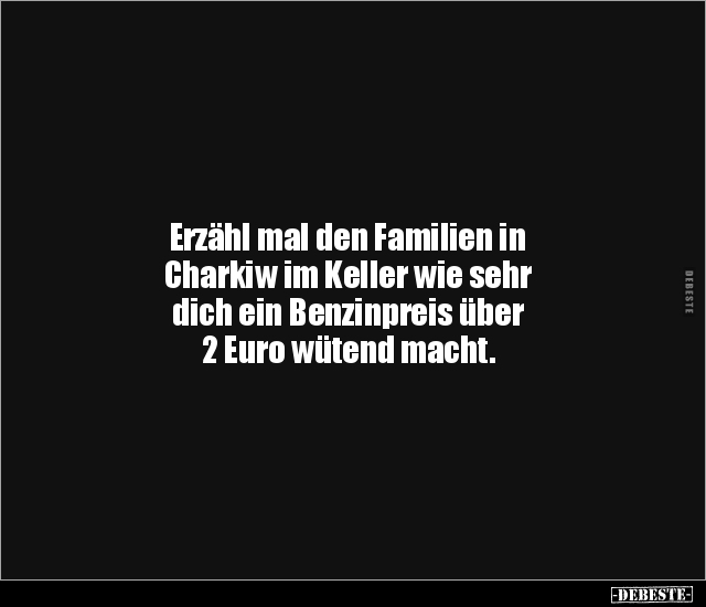 Erzähl mal den Familien in Charkiw im Keller wie sehr.. - Lustige Bilder | DEBESTE.de