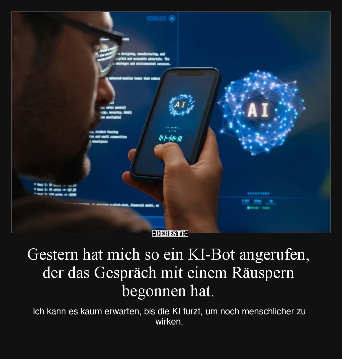 Gestern hat mich so ein KI-Bot angerufen, der das Gespräch mit einem Räuspern begonnen hat.

Ich kann es kaum erwarten, bis...
