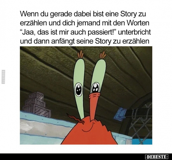 Wenn du gerade dabei bist eine Story zu erzählen und dich.. - Lustige Bilder | DEBESTE.de