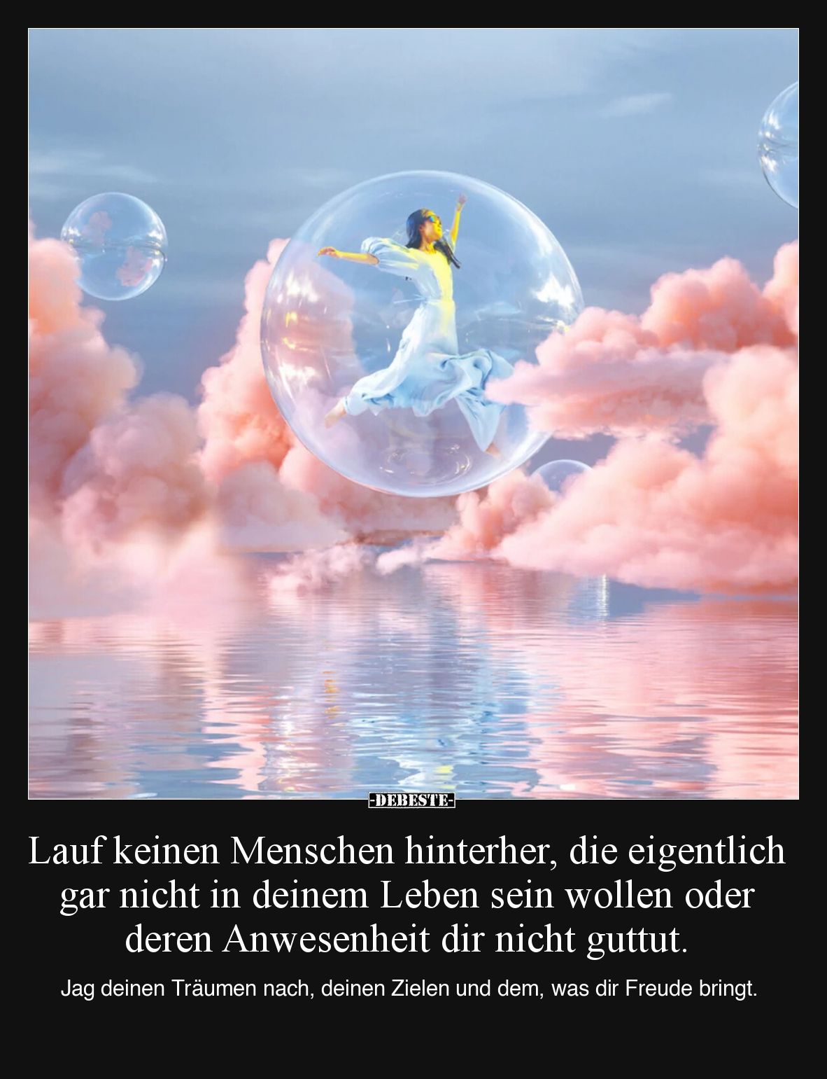 Lauf keinen Menschen hinterher, die eigentlich gar nicht in deinem Leben sein wollen oder deren Anwesenheit dir nicht guttut....