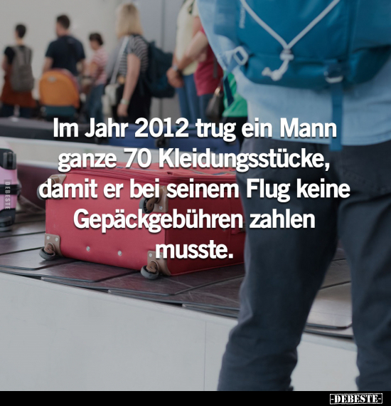 Im Jahr 2012 trug ein Mann ganze 70 Kleidungsstücke, damit.. - Lustige Bilder | DEBESTE.de