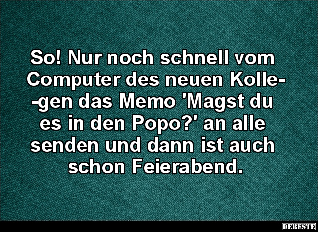So! Nur noch schnell vom Computer des neuen Kollegen.. - Lustige Bilder | DEBESTE.de