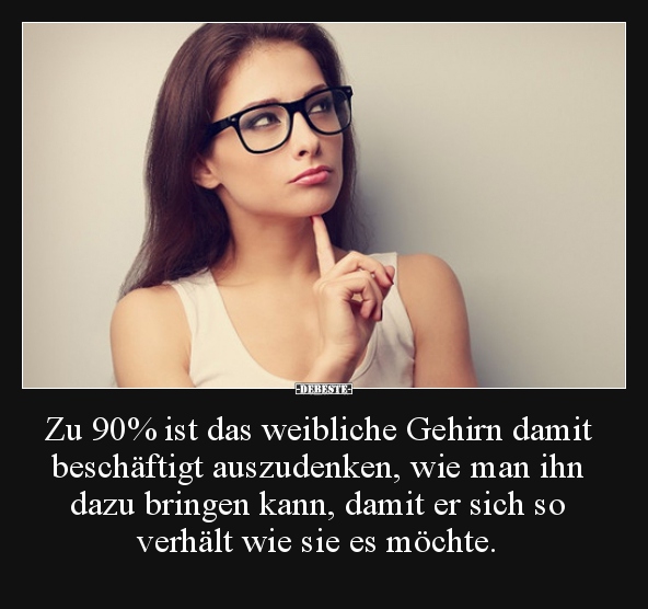 Zu 90% ist das weibliche Gehirn damit beschäftigt.. - Lustige Bilder | DEBESTE.de