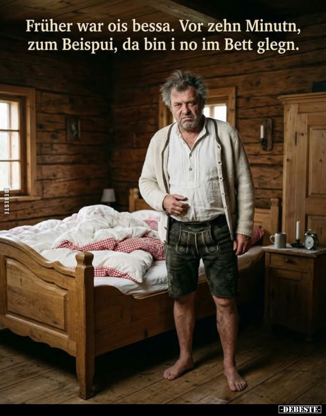 Früher war ois bessa. Vor zehn Minutn, zum Beispui, da bin.. - Lustige Bilder | DEBESTE.de