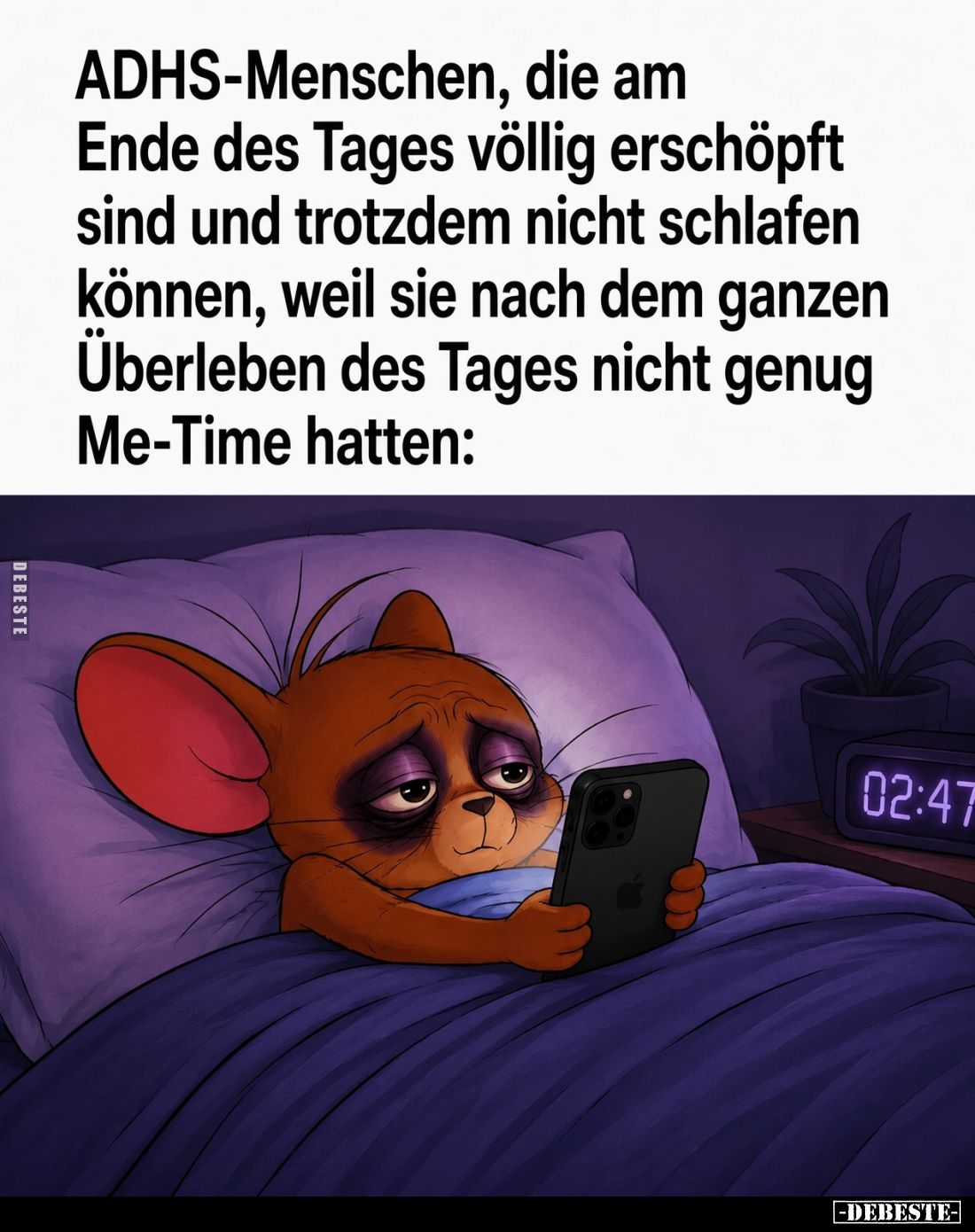 ADHS-Menschen, die am Ende des Tages völlig erschöpft sind und trotzdem nicht schlafen können, weil sie nach dem ganzen Überl...