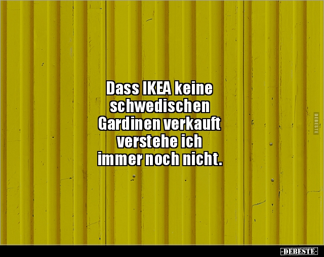 Dass IKEA keine schwedischen Gardinen verkauft verstehe.. - Lustige Bilder | DEBESTE.de