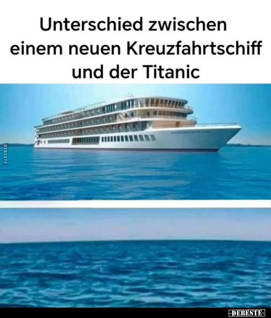 Unterschied zwischen einem neuen Kreuzfahrtschiff und der.. - Lustige Bilder | DEBESTE.de