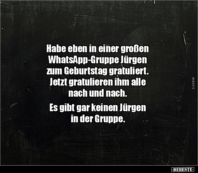 Habe eben in einer großen WhatsApp-Gruppe Jürgen zum.. - Lustige Bilder | DEBESTE.de