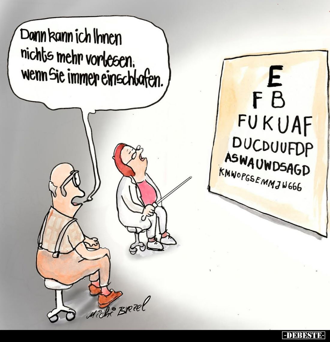 Dann kann ich Ihnen nichts mehr vorlesen, wenn Sie immer einschlafen.