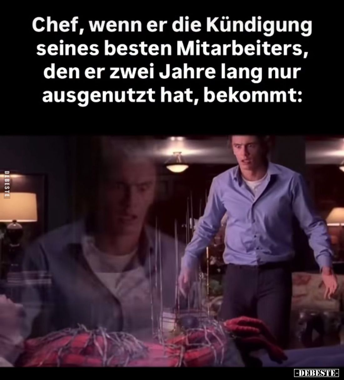 Chef, wenn er die Kündigung seines besten Mitarbeiters, den er zwei Jahre lang nur ausgenutzt hat, bekommt: