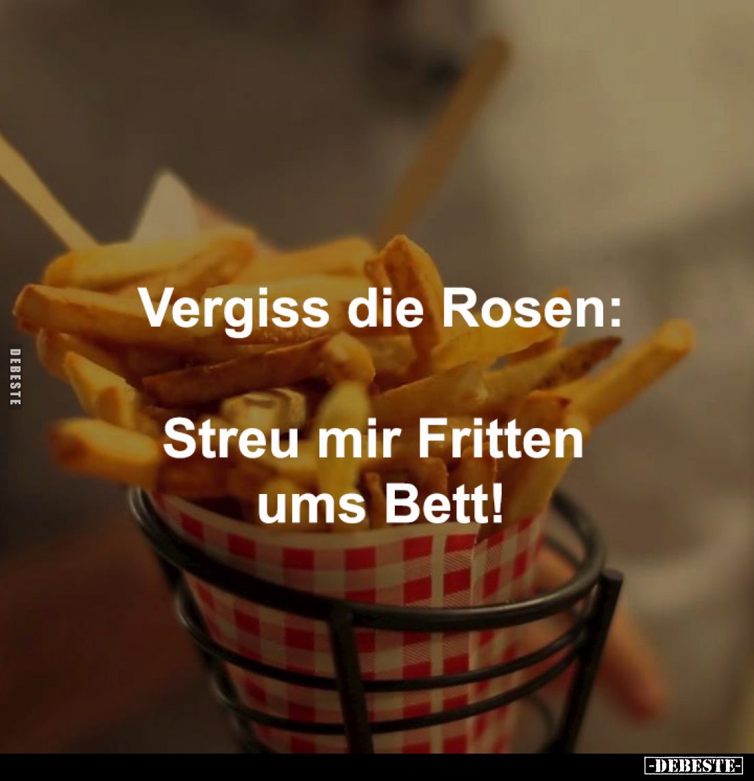 Vergiss die Rosen: Streu mir Fritten ums Bett!.. - Lustige Bilder | DEBESTE.de