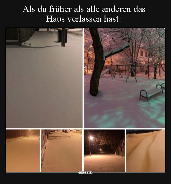 Als du früher als alle anderen das Haus verlassen hast:
