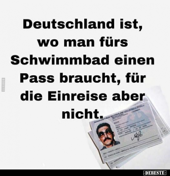 Deutschland ist, wo man fürs Schwimmbad einen Pass braucht.. - Lustige Bilder | DEBESTE.de