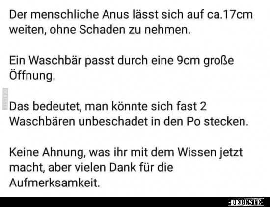 Der menschliche Anus lässt sich auf ca.17cm weiten, ohne.. - Lustige Bilder | DEBESTE.de