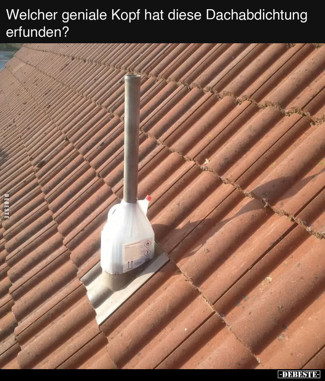 Welcher geniale Kopf hat diese Dachabdichtung erfunden?..