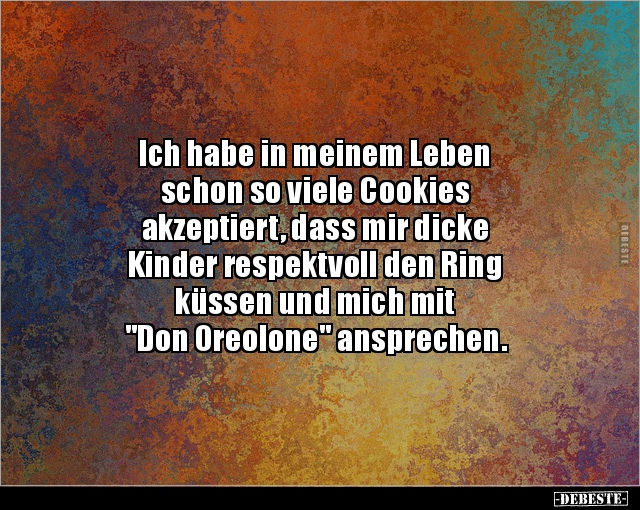 Ich habe in meinem Leben schon so viele Cookies.. - Lustige Bilder | DEBESTE.de