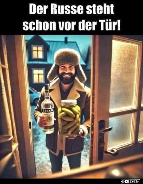 Der Russe steht schon vor der Tür!