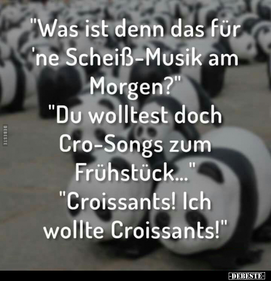"Was ist denn das für 'ne Schei*ß-Musik am Morgen?".. - Lustige Bilder | DEBESTE.de