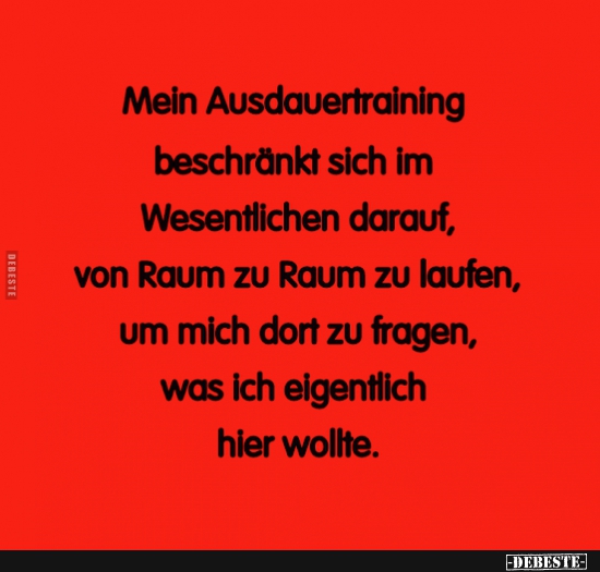 Mein Ausdauenruining beschränkt sich im Wesentlichen darauf.. - Lustige Bilder | DEBESTE.de