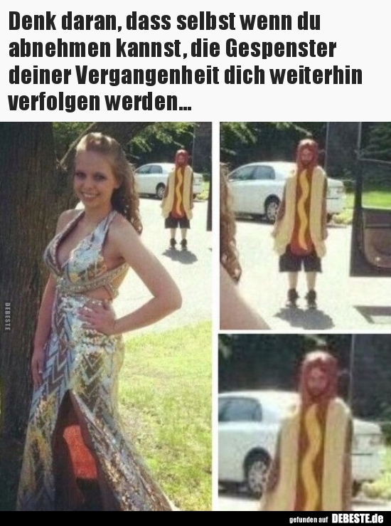 Denk daran, dass selbst wenn du abnehmen kannst, die..