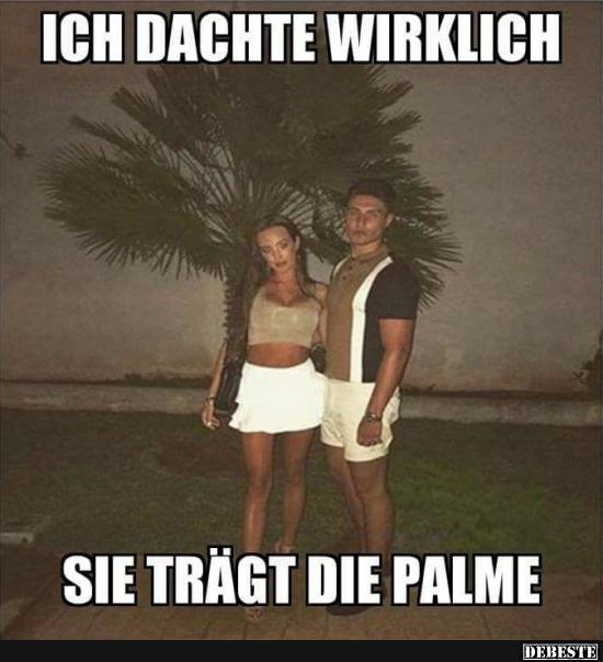 Ich dachte wirklich sie trägt die Palme..