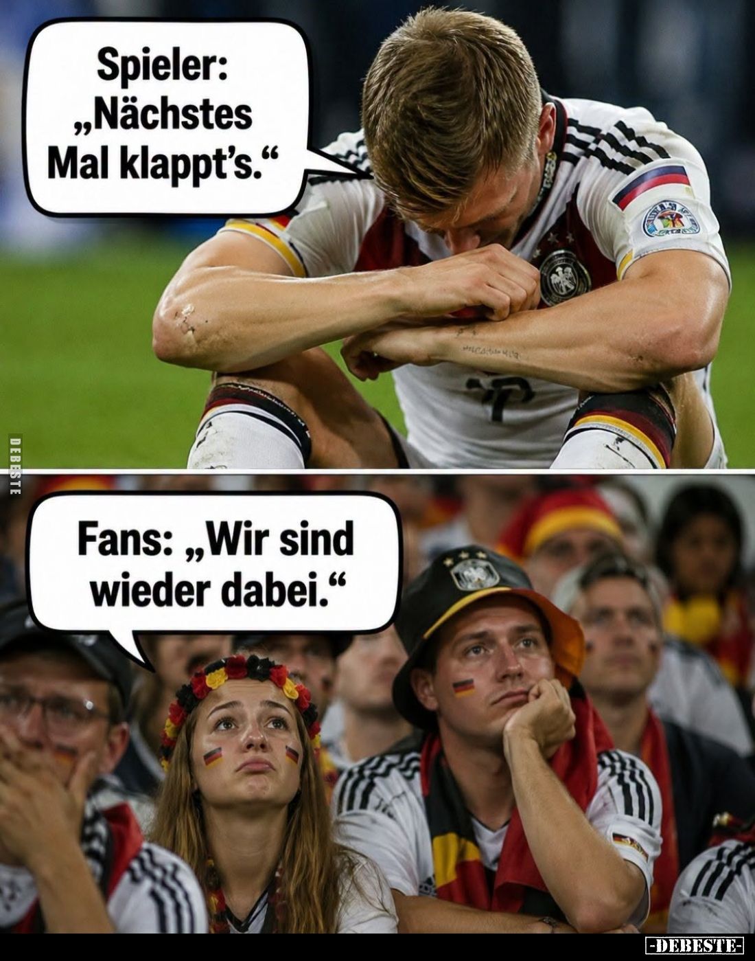Spieler: "Nächstes Mal klappt's." -
Fans: "Wir sind wieder dabei."