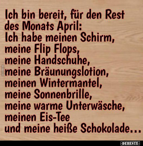 Ich bin bereit, für den Rest des Monats April.. - Lustige Bilder | DEBESTE.de