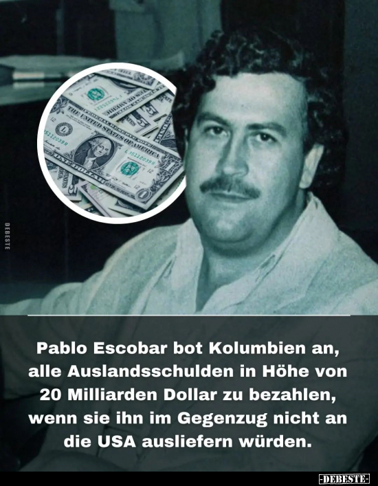 Pablo Escobar bot Kolumbien an.. - Lustige Bilder | DEBESTE.de