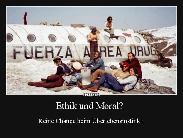 Ethik und Moral? - Keine Chance beim Überlebensinstinkt.. - Lustige Bilder | DEBESTE.de