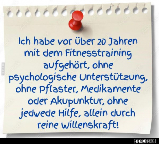 Ich habe vor über 20 Jahren mit dem Fitnesstraining.. - Lustige Bilder | DEBESTE.de