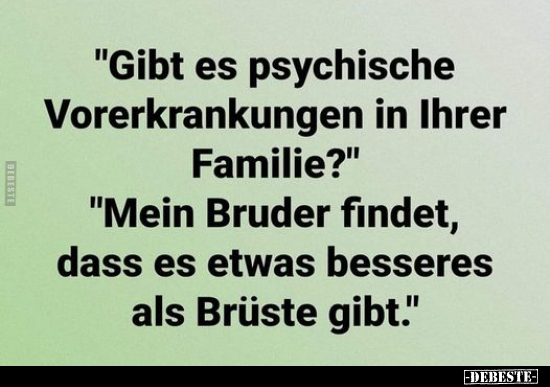"Gibt es psychische Vorerkrankungen.." - Lustige Bilder | DEBESTE.de