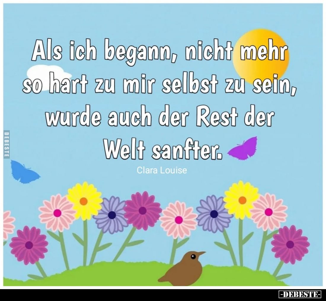 Als ich begann, nicht mehr so hart zu mir selbst zu sein, wurde auch der Rest der Welt sanfter.