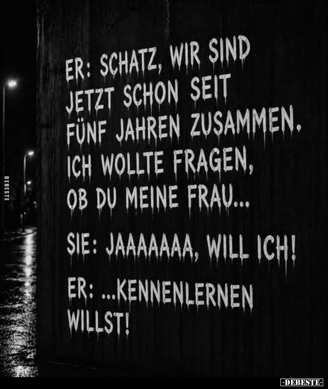 Er: Schatz, wir sind jetzt schon seit fünf Jahren zusammen... - Lustige Bilder | DEBESTE.de
