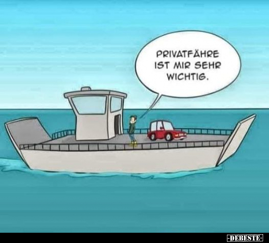 Privatfähre ist mir sehr wichtig...