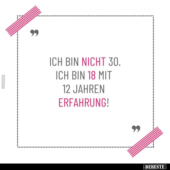 Ich bin nicht 30.. - Lustige Bilder | DEBESTE.de