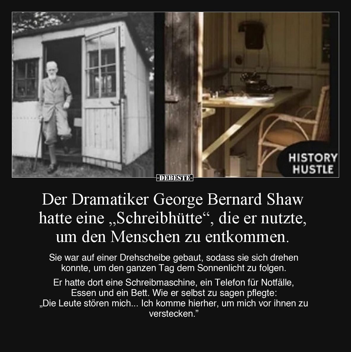 Der Dramatiker George Bernard Shaw hatte eine „Schreibhütte“, die er nutzte, um den Menschen zu entkommen.
Sie war auf ein...