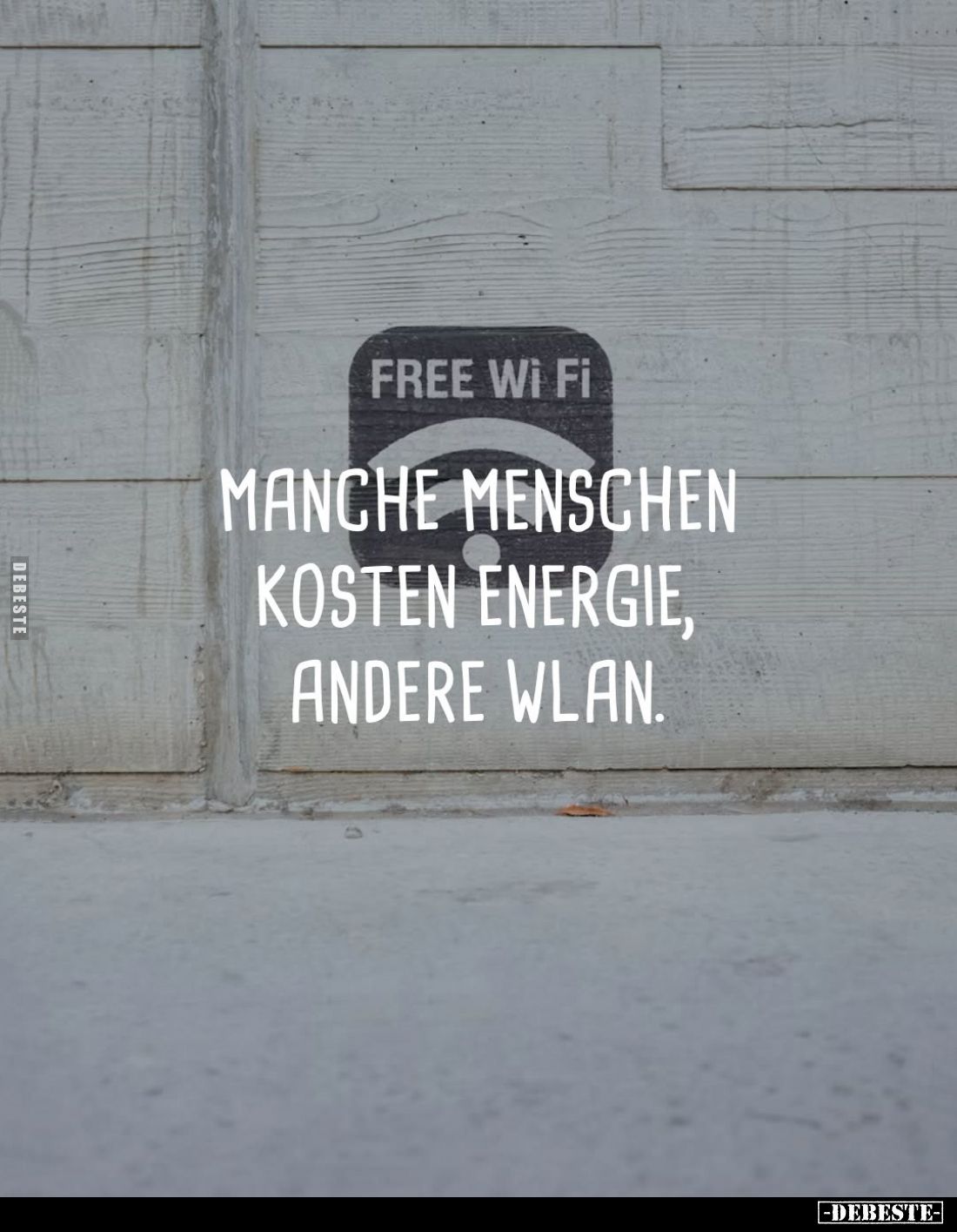 Manche Menschen kosten Energie, andere WLAN.