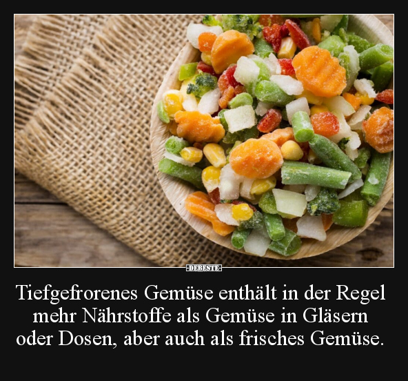 Tiefgefrorenes Gemüse enthält in der Regel mehr Nährstoffe.. - Lustige Bilder | DEBESTE.de