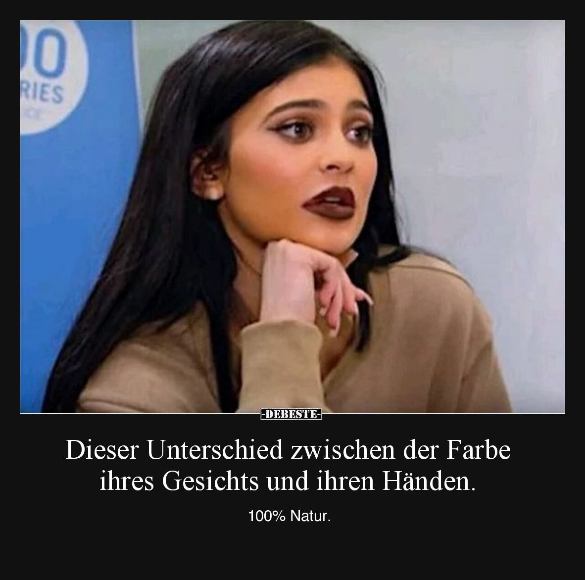 Dieser Unterschied zwischen der Farbe ihres Gesichts und ihren Händen. 

100% Natur.