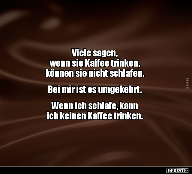 Viele sagen, wenn sie Kaffee trinken, können sie nicht.. - Lustige Bilder | DEBESTE.de