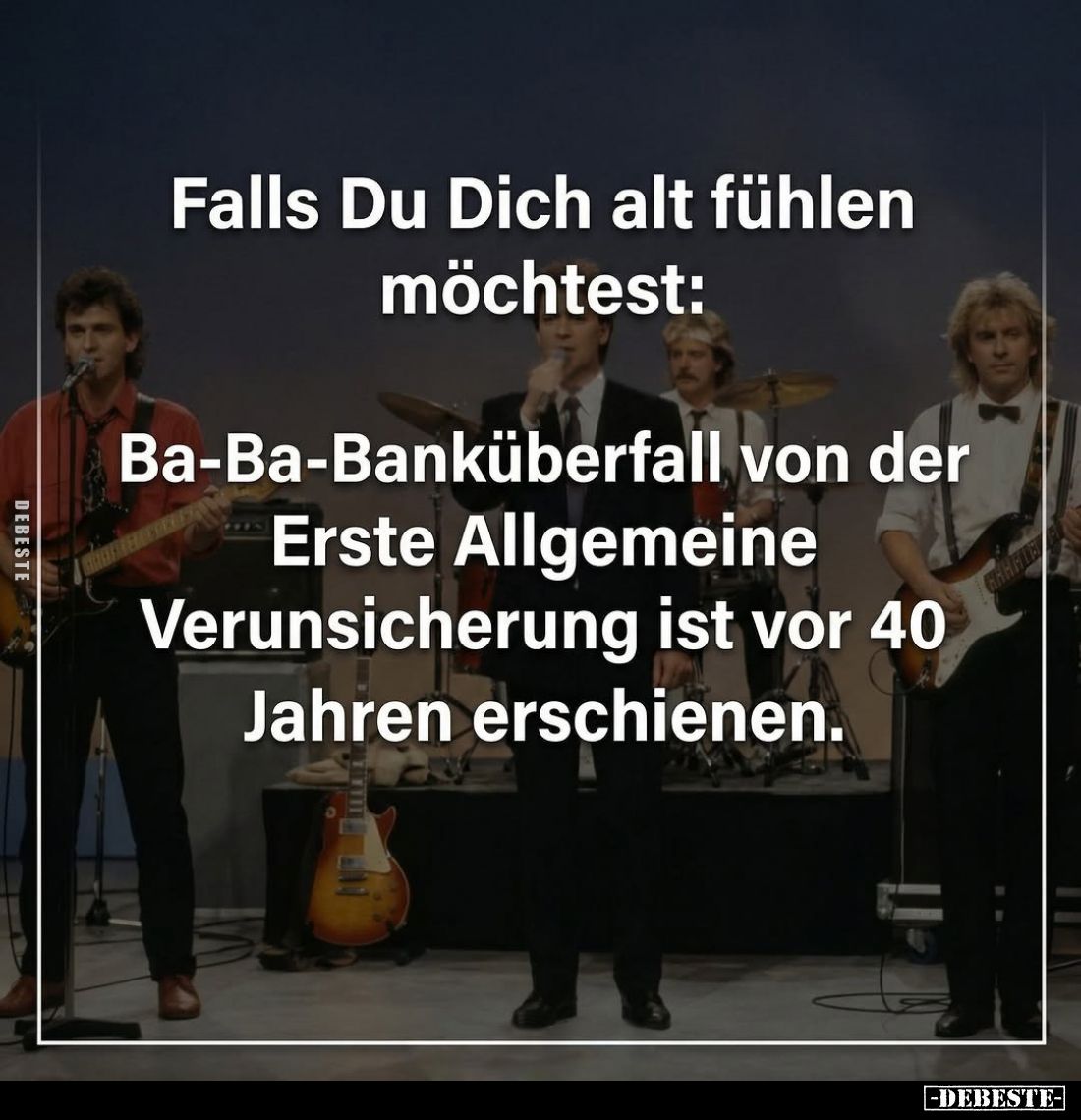 Falls Du Dich alt fühlen möchtest: Ba-Ba-Banküberfall von der Erste Allgemeine Verunsicherung ist vor 40 Jahren erschienen.