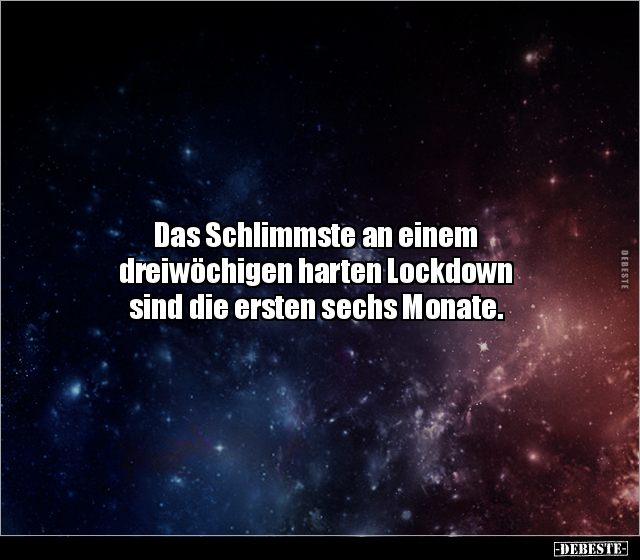 Das Schlimmste an einem dreiwöchigen harten Lockdown sind.. - Lustige Bilder | DEBESTE.de