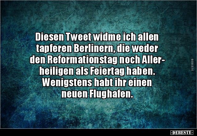 Diesen Tweet widme ich allen tapferen Berlinern, die weder.. - Lustige Bilder | DEBESTE.de