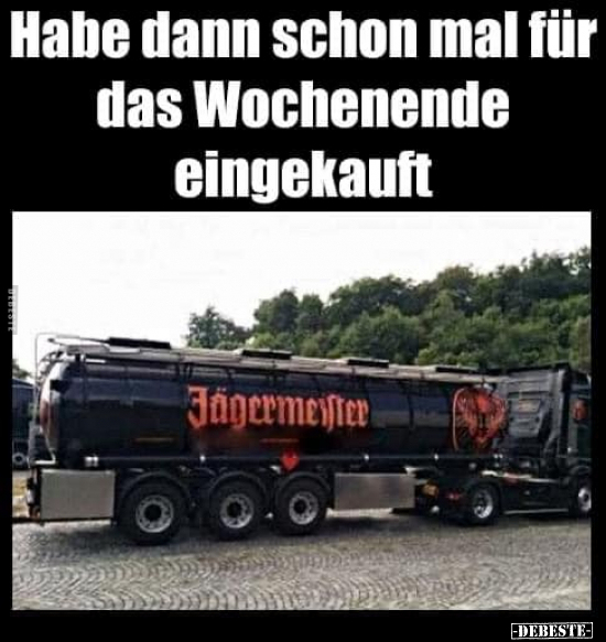 Habe dann schon mal für das Wochenende eingekauft..